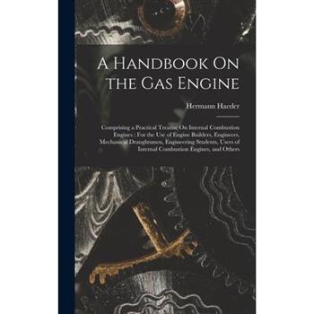 A Handbook On the Gas Engine