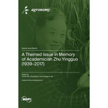 A Themed Issue in Memory of Academician Zhu Yingguo (1939-2017)