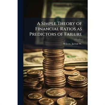 A Simple Theory of Financial Ratios as Predictors of Failure