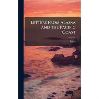 Letters From Alaska and the Pacific Coast