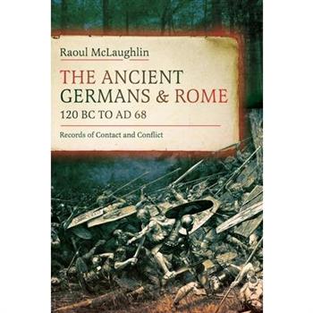 The Ancient Germans and Rome, 120 BC to Ad68