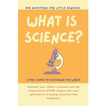 What is Science? A Kids' Guide to Exploring the World