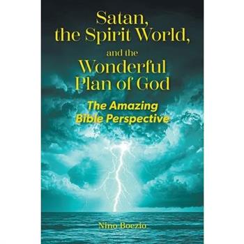 Satan, the Spirit World, and the Wonderful Plan of God