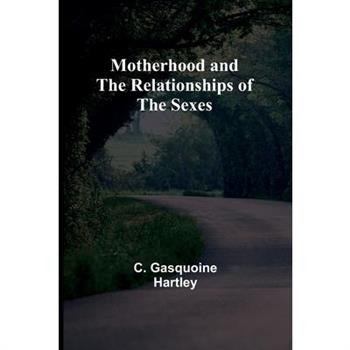 Motherhood and the Relationships of the Sexes