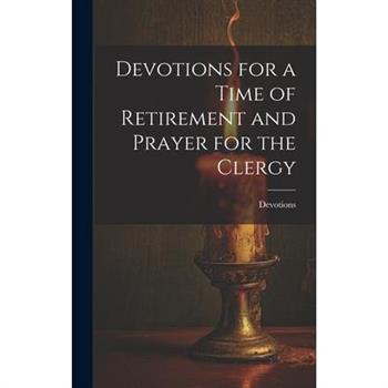 Devotions for a Time of Retirement and Prayer for the Clergy
