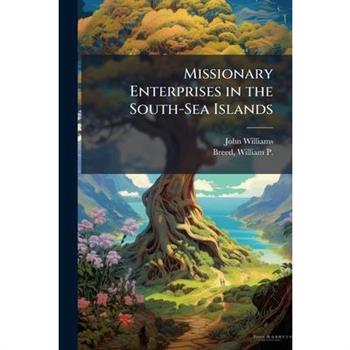 Missionary Enterprises in the South-Sea Islands