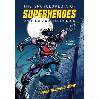 The Encyclopedia of Superheroes on Film and Television, 2D Ed.