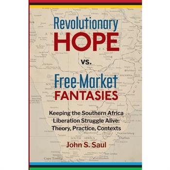 Revolutionary hope vs. free-market fantasies
