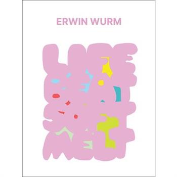 Erwin Wurm: Life Beat Soft Melt