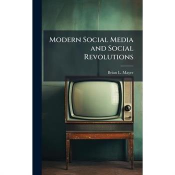 Modern Social Media and Social Revolutions