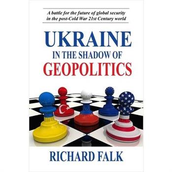 Ukraine in the Shadow of Geopolitics