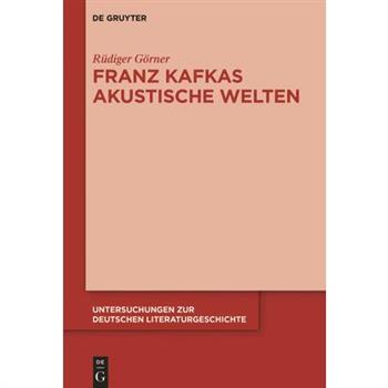 Franz Kafkas Akustische Welten