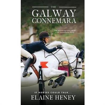 The Galway Connemara The Autobiography of an Irish Connemara Pony. If horses could talk