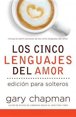 Los cinco lenguajes del amor para solteros/ Five Love Languages For Singles