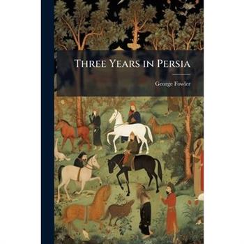 Three Years in Persia