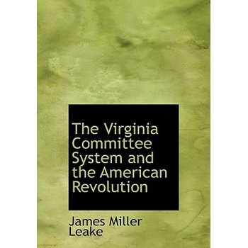 The Virginia Committee System and the American Revolution