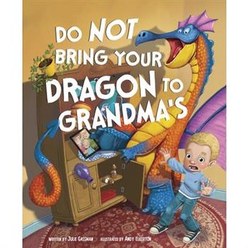 Do Not Bring Your Dragon to Grandma’s