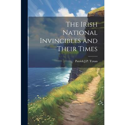 The Irish National Invincibles and Their Times