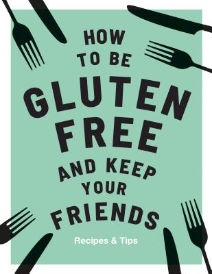 How to Be Gluten-free and Keep Your Friends