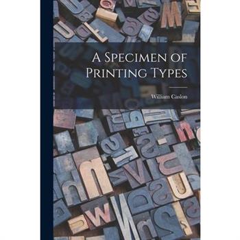 A Specimen of Printing Types