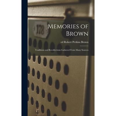 Memories of Brown; Traditions and Recollections Gathered From Many Sources