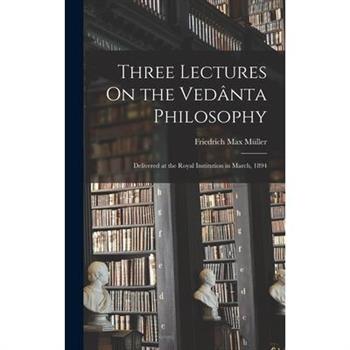Three Lectures On the Ved璽nta Philosophy