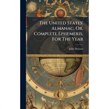The United States' Almanac, Or, Complete Ephemeris, For The Year