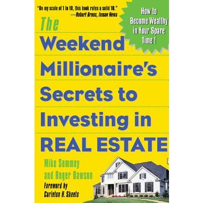 The Weekend Millionaire's Secrets to Investing in Real Estate: How to Become Wea