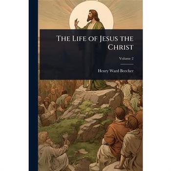 The Life of Jesus the Christ