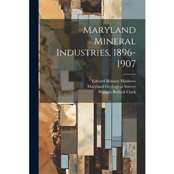 Maryland Mineral Industries, 1896-1907