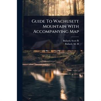 Guide To Wachusett Mountain With Accompanying Map