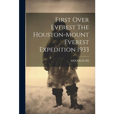 First Over Everest The Houston-Mount Everest Expedition 1933