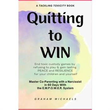 Quitting to Win
