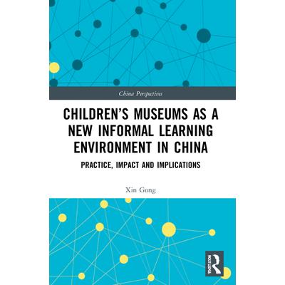 Children’s Museums as a New Informal Learning Environment in China