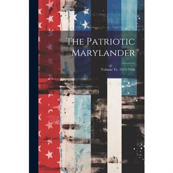 The Patriotic Marylander; Volume yr. 1915-1916