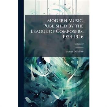 Modern Music, Published by the League of Composers, 1924-1946