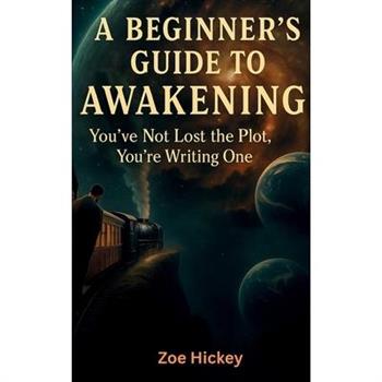 A Beginner's Guide to Awakening