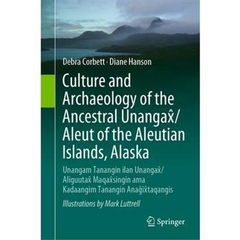 Culture and Archaeology of the Ancestral Unangax̂/Aleut of the Aleutian Islands, Alaska