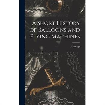 A Short History of Balloons and Flying Machines