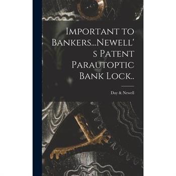 Important to Bankers...Newell’s Patent Parautoptic Bank Lock..
