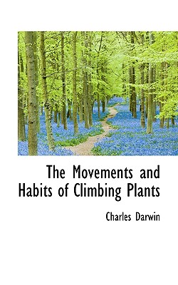 The Movements and Habits of Climbing Plants