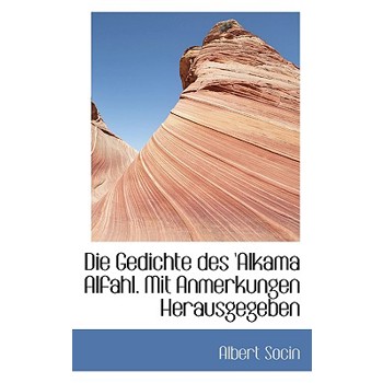 Die Gedichte Des ’Alkama Alfahl. Mit Anmerkungen Herausgegeben