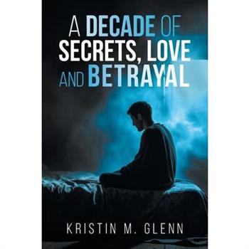 A Decade of Secrets, Love, and Betrayal