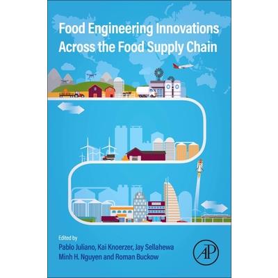 Food Engineering Innovations Across the Food Supply Chain