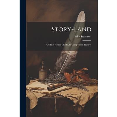 Story-land; Outlines for the Child Life Composition Pictures