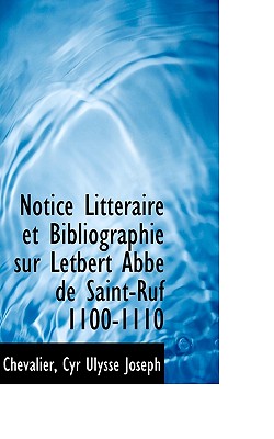 Notice Litt Raire Et Bibliographie Sur Letbert Abb de Saint-Ruf 1100-1110