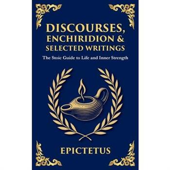 Discourses, Enchiridion, and Selected Writings
