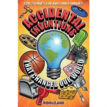 Epic Stories For Kids and Family - Accidental Inventions That Changed Our World