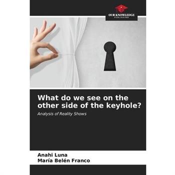 What do we see on the other side of the keyhole?