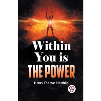 Within You Is The Power Within You Is The Power